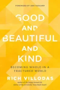 "Good & Beautiful & kind" - Rich Villodas